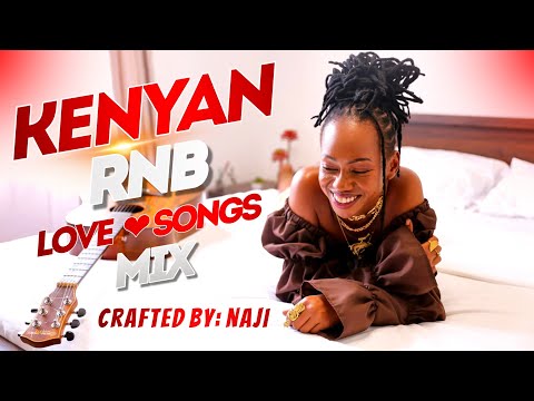 🔥🧡🔥KENYAN RNB LOVE SONGS VIDEO MIX [PART 1]-BIEN|BENSOL|NJERAE|BRIDGET BLUE|SAUTI SOL|SAVARA|V-BE