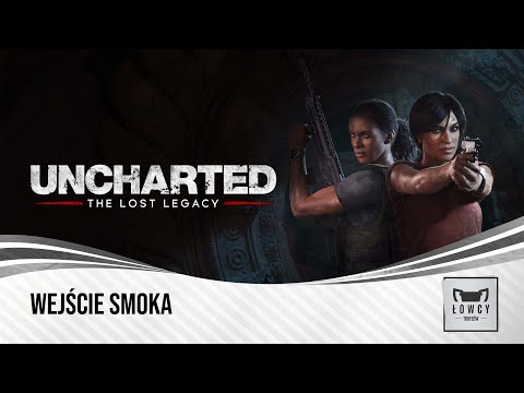 Uncharted The Lost Legacy - Wejście smoka