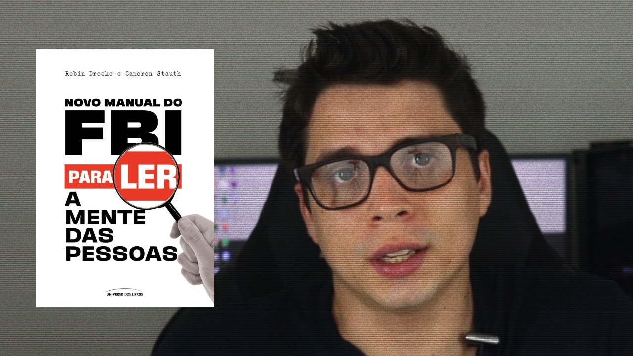Resenha do livro "Novo Manual do FBI para Ler a Mente das Pessoas" - Robin Dreeke e Cameron Stauth