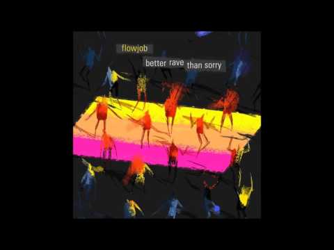 Flowjob - Better Rave Than Sorry [Full Album]