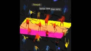 Flowjob - Better Rave Than Sorry [Full Album] ᴴᴰ