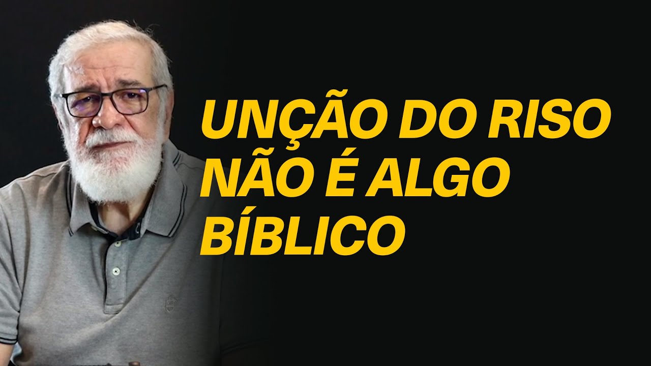 Existe algum embasamento bíblico para a "unção do riso"? - Rev. Augustus Nicodemus