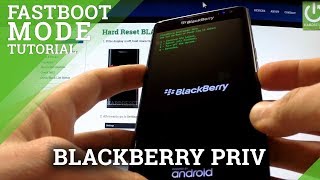 Fastboot Mode BLACKBERRY Priv - how to open and quit fastboot