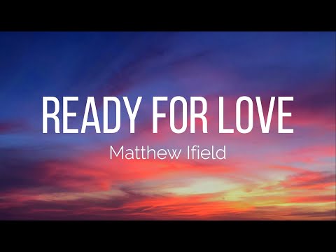 Matthew Ifield - Ready For Love (Lyrics)