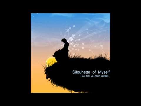 Ryan Nellis Mashups - Silouhette of Myself (Owl City vs. Adam Lambert)