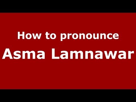 How to pronounce Asma Lamnawar (Arabic/Morocco) - PronounceNames.com