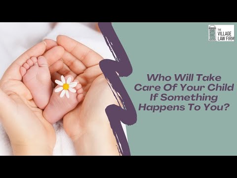 Who Will Take Care Of Your Child If Something Happens to You?