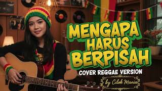 Download lagu Mengapa Harus Berpisah - Nike Ardilla | Cover Reggae Version mp3