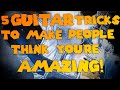 5 Tricks To Make People Think You Are Amazing At Guitar