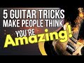 5 Tricks To Make People Think You Are Amazing At Guitar