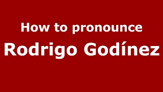 How to pronounce Rodrigo Godínez