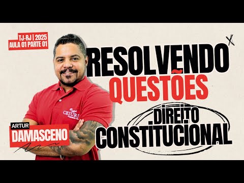 TJ-RJ 2025 - DIREITO CONSTITUCIONAL (resolvendo questões) - Artur Damasceno | AULA 01 PARTE 01
