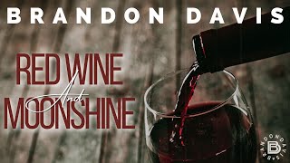 Brandon Davis Red Wine And Moonshine