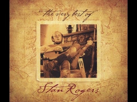 The Very Best Of Stan Rogers (Entire Album)