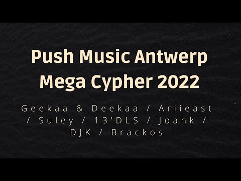 Push Music Antwerp Mega Cypher 2022 - Geekaa & Deekaa, Ariieast, Suley, 13’DLS, Joahk, DJK & Brackos