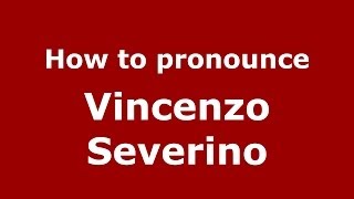 How to pronounce Vincenzo Severino