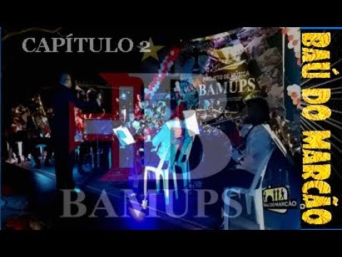 BAMUPS IN CONCERT  - 2º CAPÍTULO   (PORTO SEGURO 2018) - BAÚ DO MARCÃO