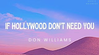 Don Williams - If Hollywood Don&#39;t Need You (Lyrics)