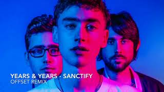 Years And Years - Sanctify (Offset Remix)