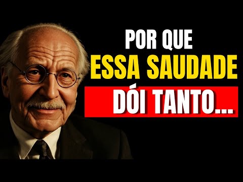 O QUE FAZER QUANDO A SAUDADE DÓI NA ALMA - CARL JUNG