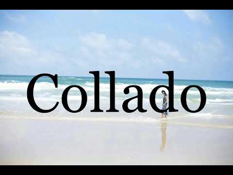 How To Pronounce Collado🌈🌈🌈🌈🌈🌈Pronunciation Of Collado