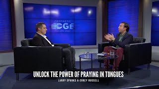 Unlock the Power of Praying in Tongues | Corey Russell and Larry Sparks