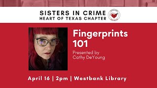 Fingerprints 101: Sisters in Crime with Cathy DeYoung