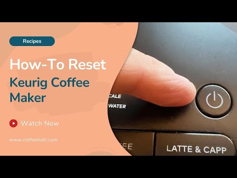 How to Reset a Keurig Coffee Maker in 5 Easy Steps