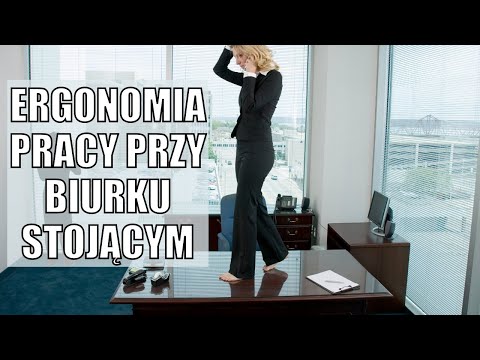 ERGONOMIA PRACY PRZY BIURKU STOJĄCYM