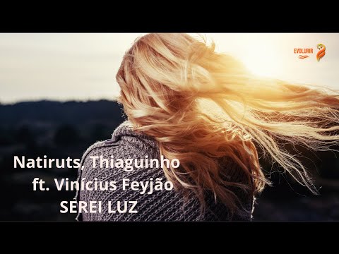 Natiruts, Thiaguinho - Serei Luz ft. Vinícius Feyjão