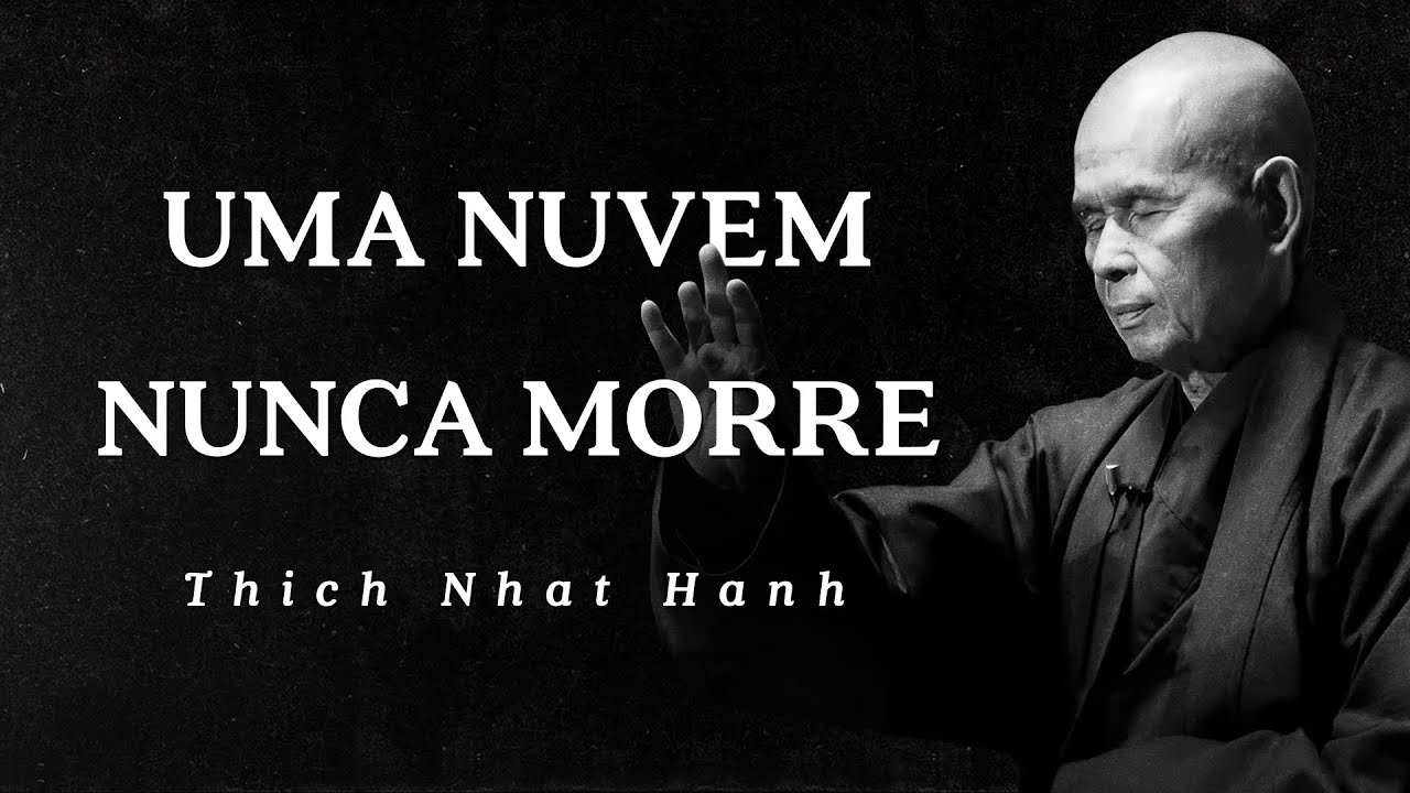 Thich Nhat Hanh - Uma Nuvem Nunca Morre