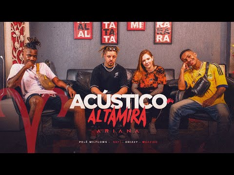 Acústico Altamira #4 - Pelé Milflows x Safí x Drizzy x Muzzike - Ariana  (Prod.LiuBeatz e JnrBeats)
