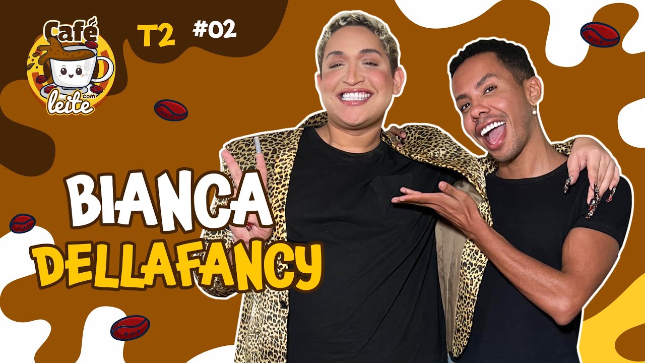 BIANCA DELLAFANCY - CAFÉ COM LEITE | #02 - 2ªT