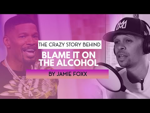 Insane True Story About Blame It On The Alcohol by Jamie Foxx