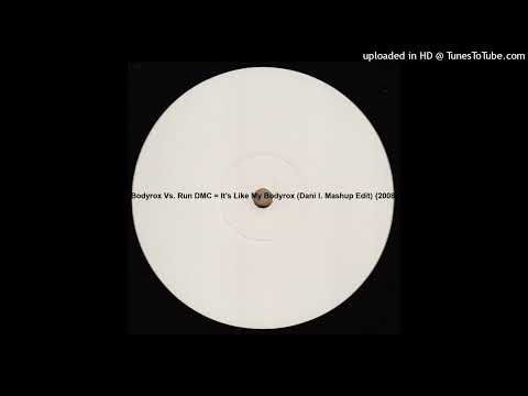 Bodyrox Vs. Run DMC = It's Like My Bodyrox (Dani l. Mashup Edit) {2008}