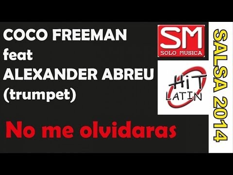 Coco Freeman  Ft. Alexander Abreu - No me olvidaras