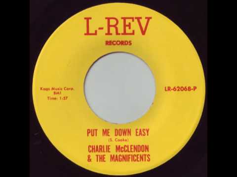 Charlie McClendon & The Magnificents - Put Me Down Easy