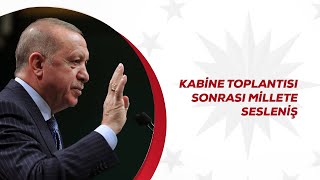 Kabine Toplantısı Sonrası Millete Sesleniş