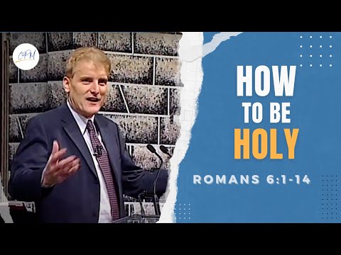 How To Be Holy | Romans 6:1-14 | Rebuilding the Foundations - Romans Ep.11 | Charles Price