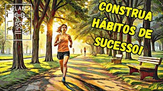 Como Formar HÁBITOS PODEROSOS que Transformarão Sua VIDA!