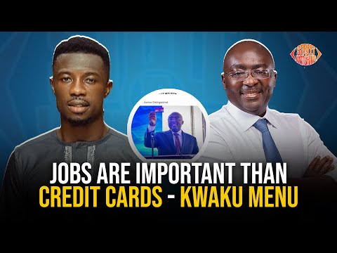 Kwaku Manu Vs Bawumia : We need jobs not Credit scoring systems