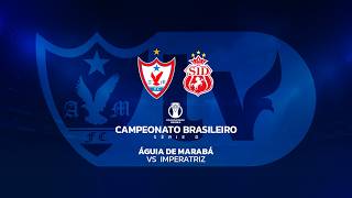 ÁGUIA DE MARABÁ VS IMPERATRIZ  - CAMPEONATO BRASILEIRO SÉRIE D