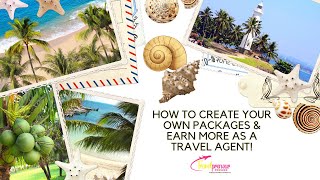 How To Create Your Own Packages & Earn More AS A TRAVEL AGENT!