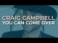 Craig Campbell - You Can Come Over (Official Audio)