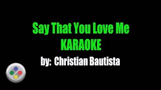 Christian Bautista Say That You Love Me Karaoke