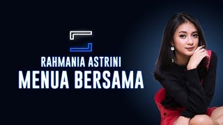 Rahmania Astrini - Menua Bersama (Lirik)