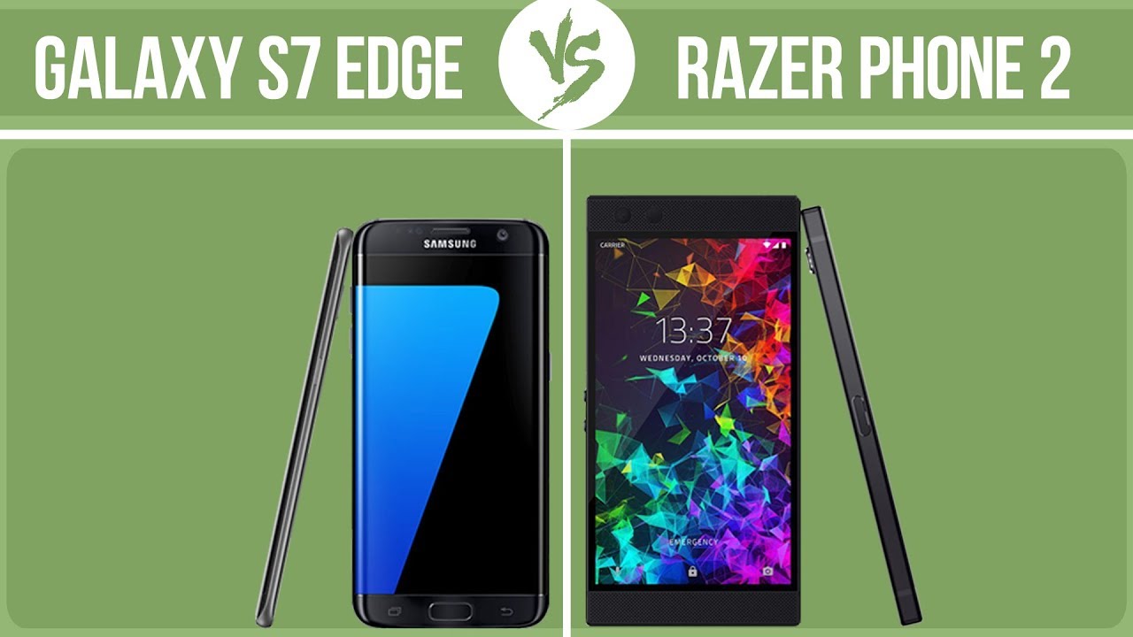 Samsung Galaxy S7 edge vs Razer Phone 2 ✔️