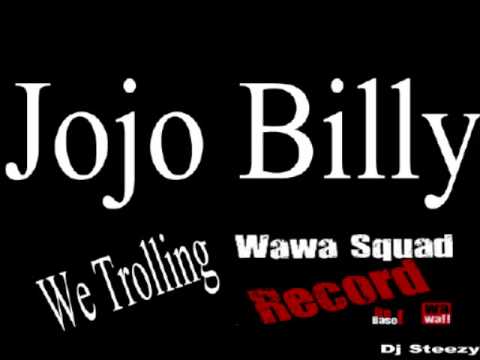 We Trolling Jojo Billy Wawa Squad Record Officiel 2013 MP3.
