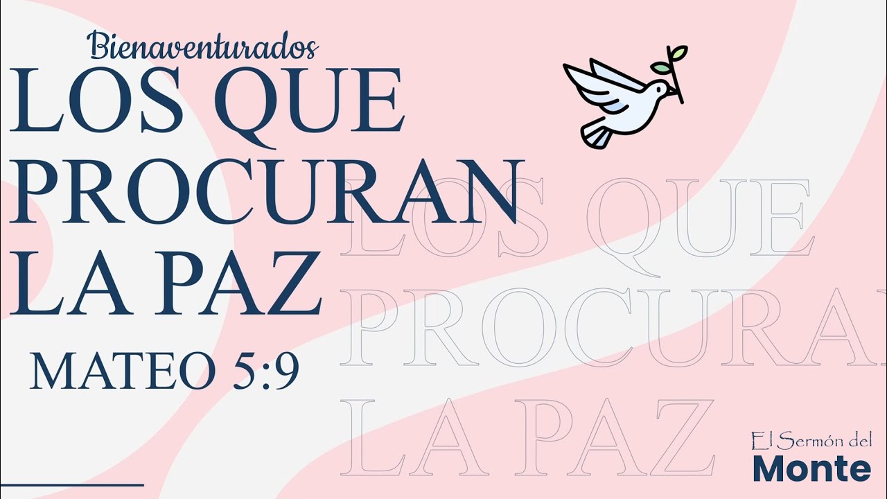 🔴Bienaventurados Los que Procuran la Paz - El Sermón del Monte - Mateo 5:9