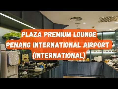 Plaza Premium Lounge l Aeroporto Internacional de Penang (partida internacional)